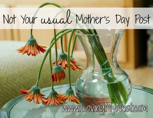 Not Your Usual Mother’s Day post